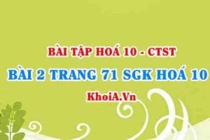 Bài 2 trang 71 SGK Hoá 10 Chân trời sáng tạo